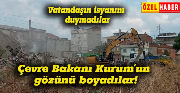 Çevre Bakanı Kurum’un gözünü boyadılar!