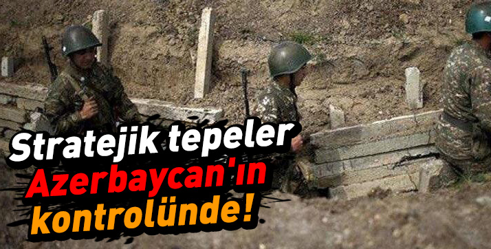 Stratejik tepeler Azerbaycan’ın kontrolünde