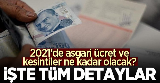 2021 yılında asgari ücret ve kesintiler ne kadar olacak?