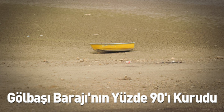 Gölbaşı Barajı’nın yüzde 90’ı kurudu