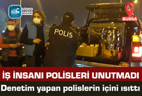 Bursa’da iş insanı polisleri unutmadı