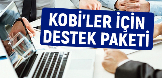 KOBİ’ler için 7.5 milyar liralık destek paketi