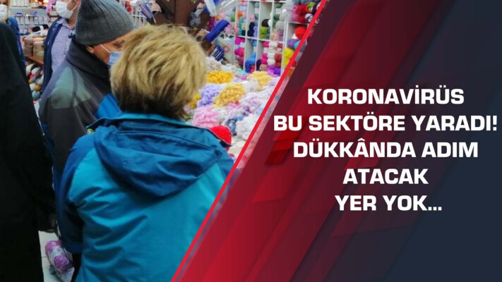 Koronavirüs bu sektöre yaradı!