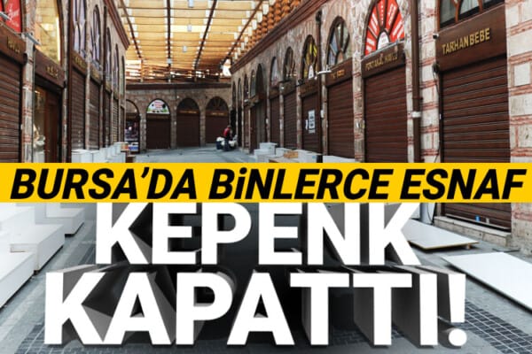 “Bursa’da 3 bin 993 esnaf kepenk kapattı”