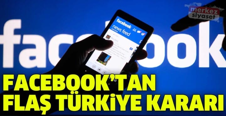 Facebook’tan flaş Türkiye kararı