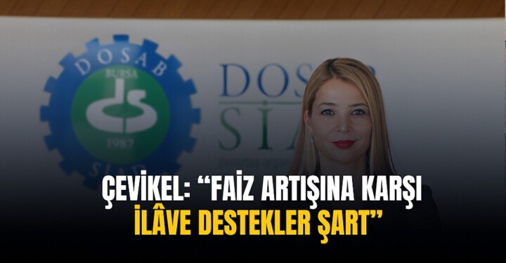 Çevikel: Faiz artışına karşı ilave destekler şart