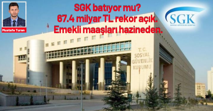 SGK batıyor mu? 67.5 milyar TL rekor açık!