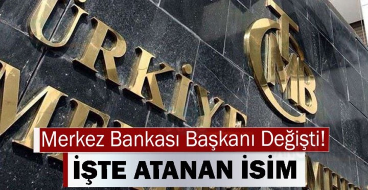 Merkez Bankası Başkanı değişti!