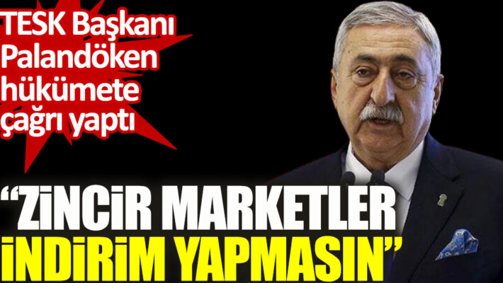 “Zincir marketler indirim yapmasın”