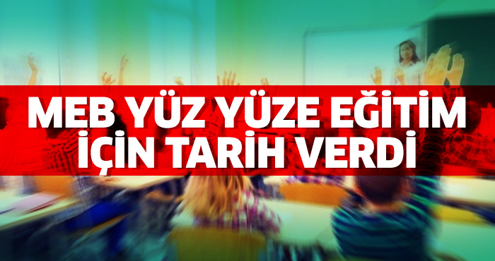 Yüz yüze eğitim ne zaman başlayacak! Bakanlık tarih verdi…