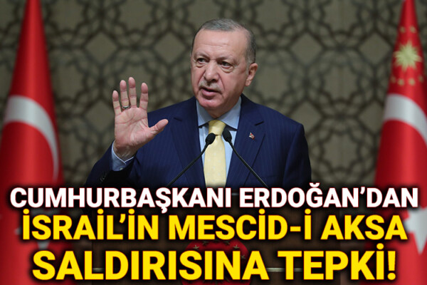 Erdoğan’dan İsrail’in Mescidi Aksa saldırısına tepki