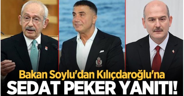 Soylu’dan Kılıçdaroğlu’na ‘Sedat Peker’ yanıtı