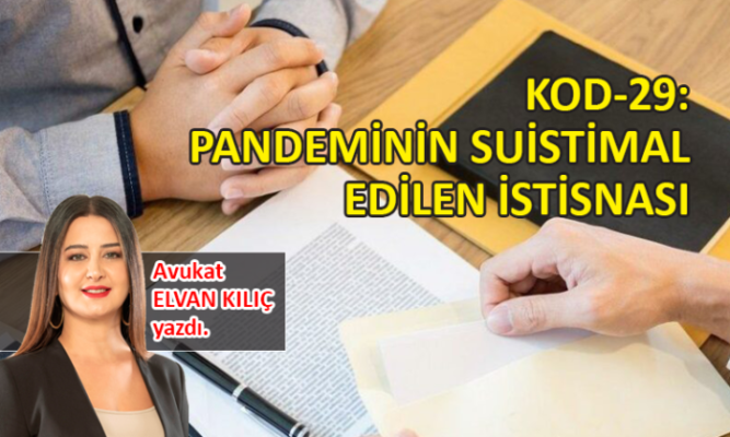 KOD-29: Pandeminin suistimal edilen istisnası