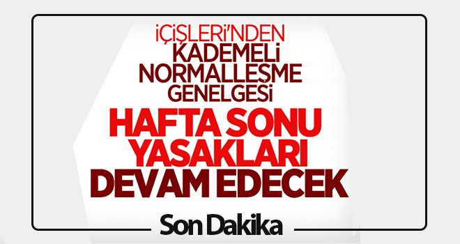 İçişleri’nden flaş genelge; İşte kademeli normalleşme…