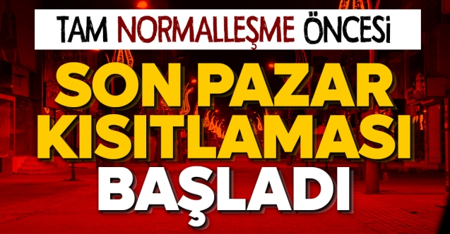 1 Temmuz öncesi son pazar kısıtlaması