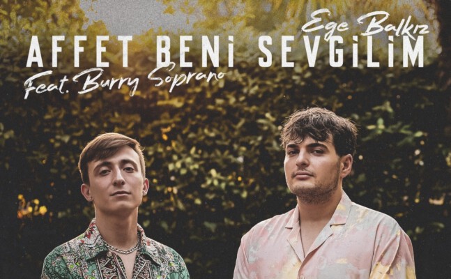 EGE BALKIZ FEAT. BURRY SOPRANO “AFFET BENİ SEVGİLİM” İLE YAZ ENERJİSİNİ HİSSETTİRECEK