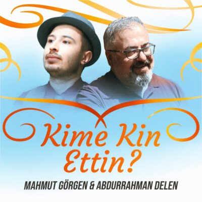 Mahmut Görgen’in Aranjesi, Abdurrahman Delen’in sesiyle hayat bulan proje “Kime Kin Ettin?”