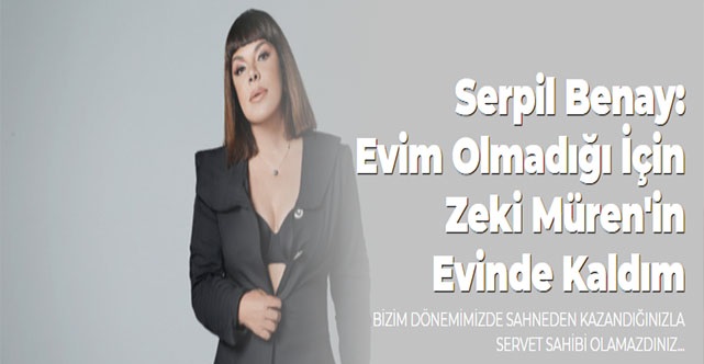 Evim olmadığı için Zeki Müren’in evinde kaldım!