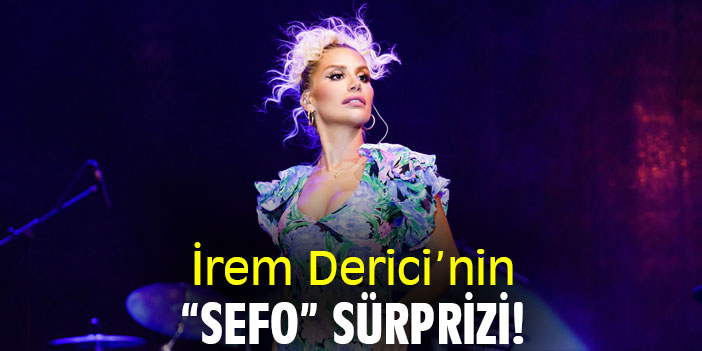 İrem Derici’nin “Sefo” sürprizi!