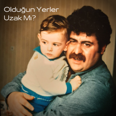 Babaya Bir Ağıt: Olduğun Yerler Uzak Mı?