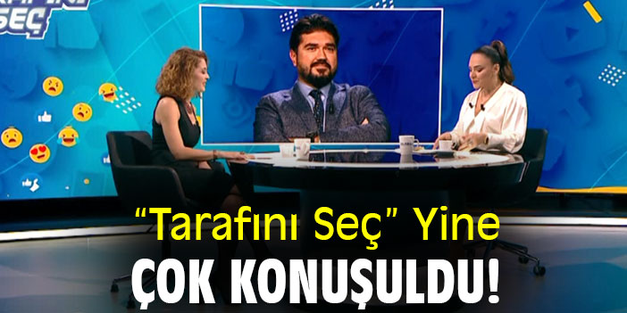 “TARAFINI SEÇ” YİNE ÇOK KONUŞULDU!