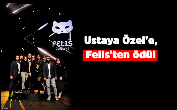 Ustaya Özel’e, Felis’ten ödül