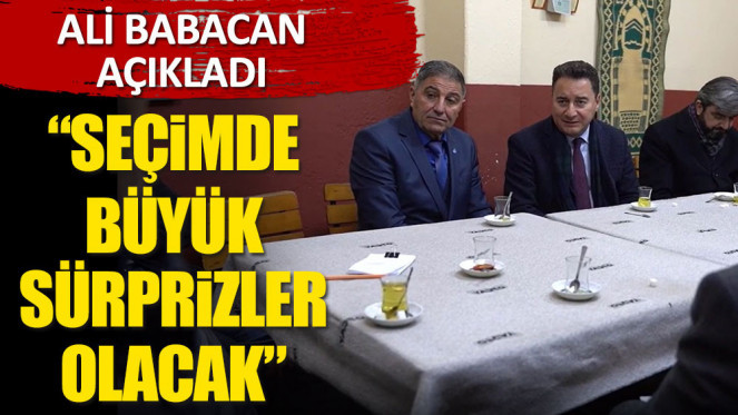 Seçimde büyük sürprizler olacak