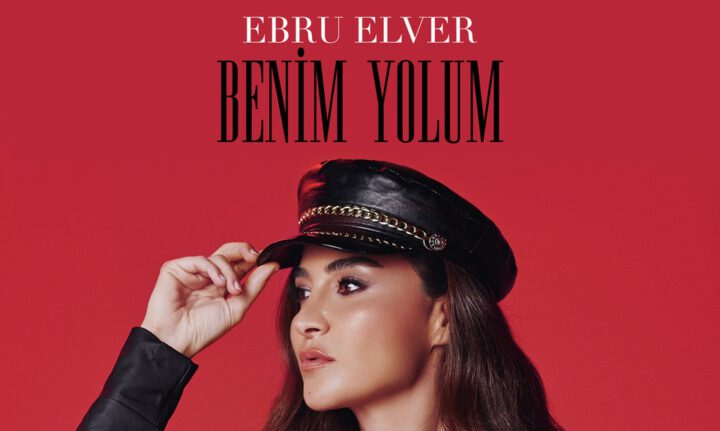 EBRU ELVER’İN YEPYENİ SINGLE’I “BENİM YOLUM” YAYINDA!