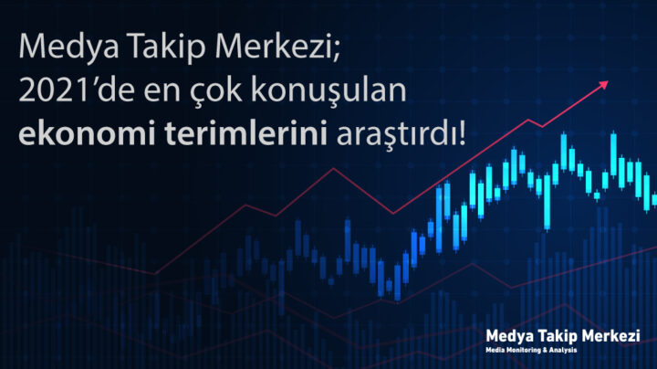 MTM Araştırma: 2021’de en çok konuşulan ekonomi başlıkları hangileri oldu?