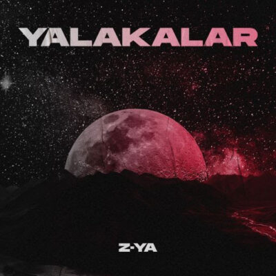 Z-YA’NIN SON TEKLİSİ “YALAKALAR” YAYINDA!