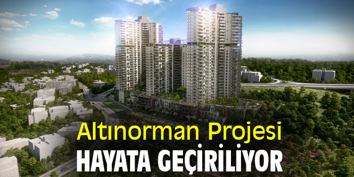 Altınorman Projesi, Kalamış Yapı Güvencesiyle Hayata Geçiriliyor