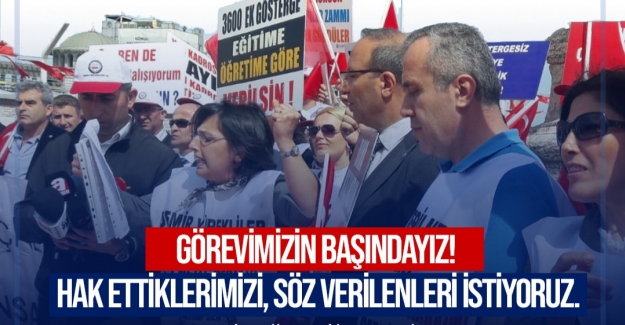 GÖREVİMİZİN BAŞINDAYIZ HAKKIMIZI SAVUNACAĞIZ’