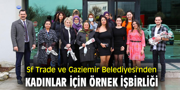 Sf Trade ve Gaziemir Belediyesi’nden Örnek İşbirliği