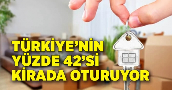 Türkiye’nin %42’si kirada oturuyor