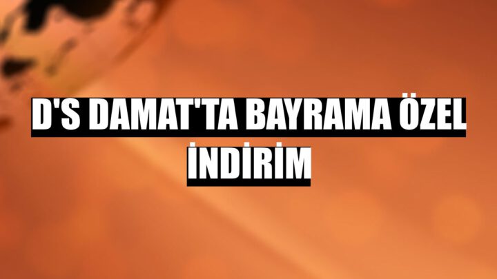 D’S damat’ta bayrama özel indirim!