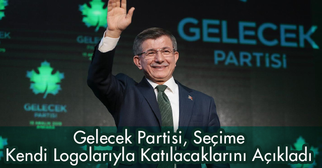 Gelecek Partisi, kendi logolarıyla katılacaklarını duyurdu! Masa dağılmaya devam ediyor…