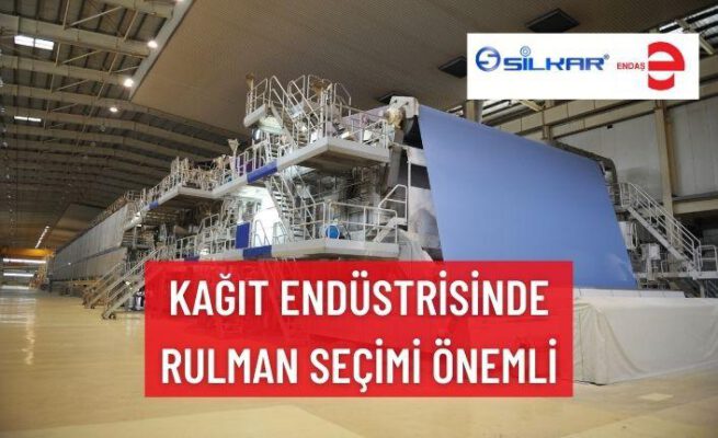 KAĞIT ENDÜSTRİSİNDE RULMAN SEÇİMİ ÖNEMLİ