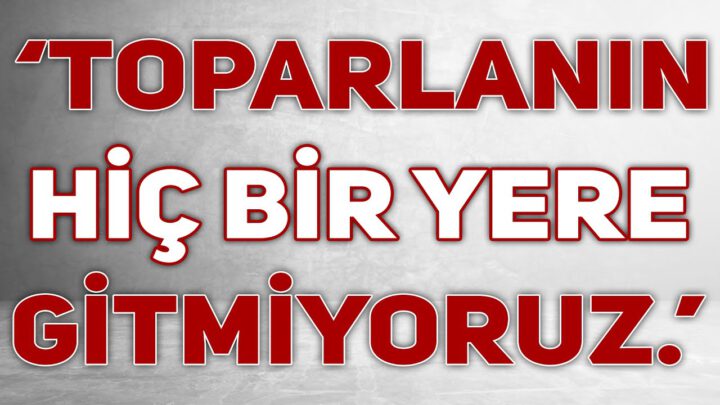 Hiç Bir Yere Gitmiyoruz!