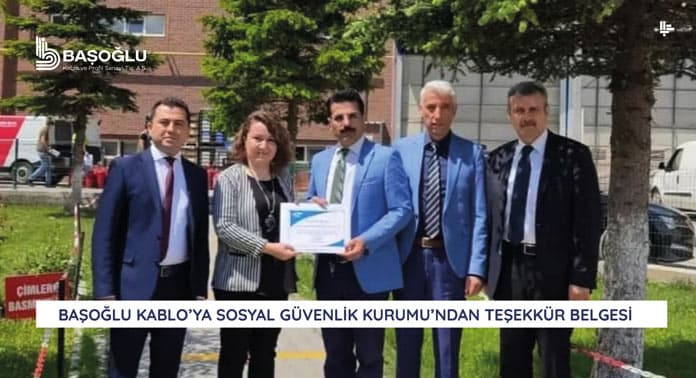 BAŞOĞLU KABLO’YA SOSYAL GÜVENLİK KURUMU’NDAN TEŞEKKÜR BELGESİ