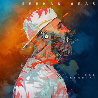 SERKAN ARAS’IN İLK SINGLE’I “BIRAK KENDİNİ”