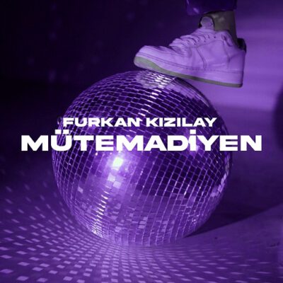 FURKAN KIZILAY’IN YENİ TEKLİSİ “MÜTEMADİYEN” YAYINDA