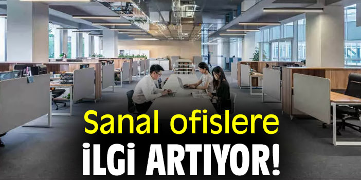 Sanal Ofislere Olan Merak Arttı