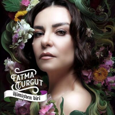 Fatma Turgut’un yeni şarkısı “İkimizden Biri” yayında