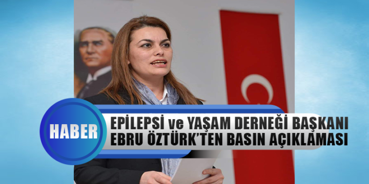 Öztürk; “Epilepsililer Olarak Kamu Desteğiyle Bir İlke Daha İmza Atıyoruz!”