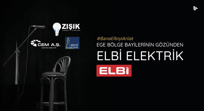 EGE BÖLGE BAYİLERİNİN GÖZÜNDEN ELBİ ELEKTRİK