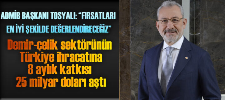 ADMİB BAŞKANI TOSYALI: “FIRSATLARI EN İYİ ŞEKİLDE DEĞERLENDİRECEĞİZ”