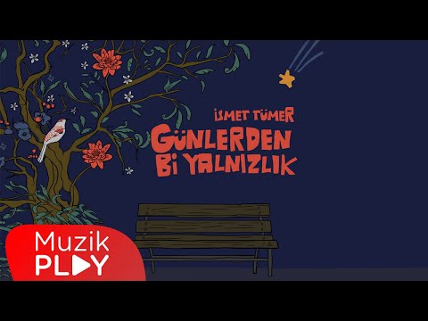 İsmet Tümer’in yeni şarkısı “Günlerden Bi Yalnızlık” yayında