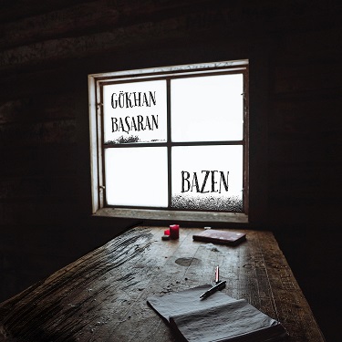 GÖKHAN BAŞARAN’DAN YENİ SINGLE: “BAZEN”