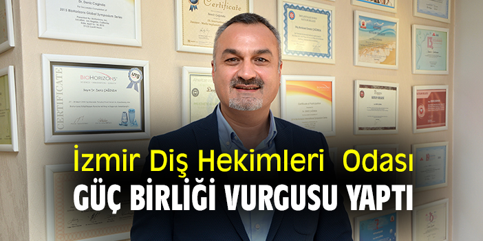 İzmir Diş Hekimleri Odası’ndan Çözüm İçin Güçbirliği Vurgusu