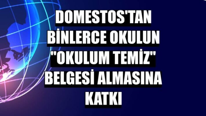 Domestos binlerce okulun “Okulum Temiz” belgesi almasına katkı sağlıyor